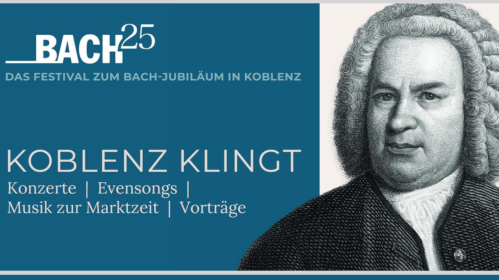 „Bach25“ lautet der Titel einer  Veranstaltungs­reihe, mit der in  Koblenz an den genialen Komponisten Johann  Sebastian Bach  erinnert wird.
